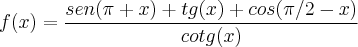 f(x)=\frac{sen(\pi+x)+tg(x)+cos(\pi/2 -x)}{cotg(x)}