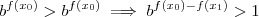 b^{f(x_0)} > b^{f(x_0)} \implies b^{f(x_0) - f(x_1)} > 1 b^{f(x_0)} > b^{f(x_0)} \implies b^{f(x_0) - f(x_1)} > 1