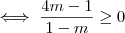 \iff \frac{4m -1}{1-m} \geq 0 \iff \frac{4m -1}{1-m} \geq 0