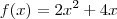 f(x) = 2x^2+4x