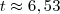 t\approx 6,53 t\approx 6,53