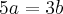 5a=3b