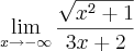 \lim_{x\rightarrow -\infty}\frac{\sqrt{x^2+1}}{3x+2}