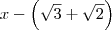 x-\left( \sqrt{3}+\sqrt{2} \right)
