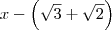 x-\left( \sqrt{3}+\sqrt{2} \right) x-\left( \sqrt{3}+\sqrt{2} \right)