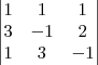 \begin{vmatrix}
   1 & 1 & 1  \\ 
   3 & -1 & 2 \\
   1 & 3 & -1 \\
\end{vmatrix}