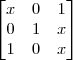 \begin{bmatrix}
x & 0 & 1 \\
0 & 1 & x \\
1 & 0 & x
\end{bmatrix} \begin{bmatrix}
x & 0 & 1 \\
0 & 1 & x \\
1 & 0 & x
\end{bmatrix}