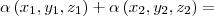 \alpha\left({x}_{1},{y}_{1},{z}_{1} \right)+\alpha\left({x}_{2},{y}_{2},{z}_{2} \right)= \alpha\left({x}_{1},{y}_{1},{z}_{1} \right)+\alpha\left({x}_{2},{y}_{2},{z}_{2} \right)=