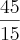 \frac{45}{15}