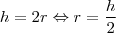 h=2r\Leftrightarrow r=\frac{h}{2} h=2r\Leftrightarrow r=\frac{h}{2}