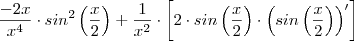 \frac{-2x}{x^4} \cdot sin^2 \left (\frac{x}{2} \right)+\frac{1}{x^2}\cdot \left [2 \cdot sin \left (\frac{x}{2}\right) \cdot \left(sin \left(\frac{x}{2}\right)\right)' \right]