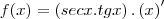 f(x)=\left(secx.tgx \right).\left(x \right)' f(x)=\left(secx.tgx \right).\left(x \right)'