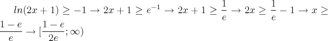ln(2x+1)\geq-1 \rightarrow 2x+1\geq{e}^{-1}\rightarrow 2x+1\geq\frac{1}{e} \rightarrow 2x\geq\frac{1}{e}-1\rightarrow x\geq\frac{1-e}{e}\rightarrow[\frac{1-e}{2e}; \infty)