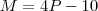 M = 4P -10 M = 4P -10