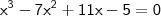 \mathsf{x^3 - 7x^2 + 11x - 5 = 0}