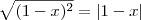 \sqrt{(1-x)^2} = |1 - x| \sqrt{(1-x)^2} = |1 - x|