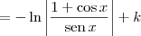 =-\ln\left|\frac{1+\cos x}{\,\textrm{sen}\,x}\right| + k