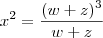 x^2 = \frac{(w+z)^3}{w+z} x^2 = \frac{(w+z)^3}{w+z}