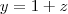 y=1+z y=1+z