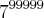 {7}^{99999} {7}^{99999}