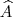 \widehat{A}