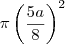 \pi \left( \frac{5a}{8} \right)^2 \pi \left( \frac{5a}{8} \right)^2