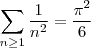 \sum_{n\geq 1}\frac{1}{n^2}=\frac{\pi^2}{6}