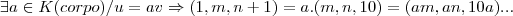 \exists a\in K(corpo)/u=av\Rightarrow (1,m,n+1)=a.(m,n,10)=(am,an,10a)... \exists a\in K(corpo)/u=av\Rightarrow (1,m,n+1)=a.(m,n,10)=(am,an,10a)...
