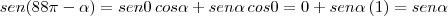 sen(88 \pi- \alpha)=sen0\,cos \alpha+sen \alpha\,cos0=0+sen \alpha\,(1)=sen \alpha