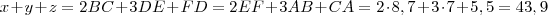 x +y +z = 2 BC + 3 DE + FD = 2 EF + 3AB + CA = 2 \cdot 8,7 + 3 \cdot 7 + 5,5 = 43,9