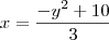 x = \frac{- y^2 + 10}{3}