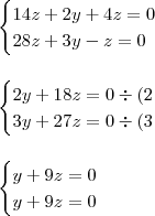 \\ \begin{cases} 14z + 2y + 4z = 0 \\ 28z + 3y - z = 0 \end {cases} \\\\\\ \begin{cases} 2y + 18z = 0  \div (2 \\ 3y + 27z = 0 \div (3 \end {cases} \\\\\\ \begin{cases} y + 9z = 0 \\ y + 9z = 0 \end {cases}