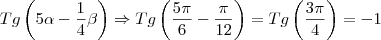 Tg\left(5\alpha - \frac{1}{4}\beta \right) \Rightarrow Tg\left(\frac{5\pi}{6}-\frac{\pi}{12} \right) = Tg\left(\frac{3\pi}{4} \right) = -1