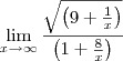 \lim_{x\rightarrow\infty}\frac{\sqrt{\left(9+\frac{1}{x}\right)}}{\left(1+\frac{8}{x}\right)}