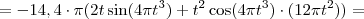 =-14,4 \cdot \pi (2t \sin(4 \pi {t}^{3}) + {t}^{2} \cos(4 \pi {t}^{3}) \cdot ( 12 \pi {t}^{2})) =