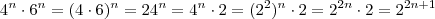 4^n \cdot 6^n   = (4\cdot 6)^n = 24^n =  4^n \cdot 2 = (2^2)^n \cdot 2 = 2^{2n} \cdot 2 = 2 ^{2n+1}