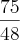 \frac{75}{48}