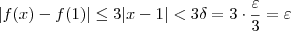 |f(x) - f(1)| \leq 3|x-1| < 3 \delta = 3 \cdot \frac{\varepsilon}{3} = \varepsilon