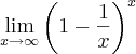 \lim_{x\rightarrow\infty}{\left(1-\frac{1}{x} \right)}^{x}