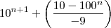 10^{n+1} + \left(\frac{10-100^n} {-9}\right)