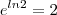 e^{ln2}=2