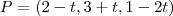 P=(2-t,3+t,1-2t)