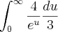\int_{0}^{\infty}\frac{4}{{e}^{u}}\frac{du}{3} \int_{0}^{\infty}\frac{4}{{e}^{u}}\frac{du}{3}