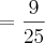 =\frac{9}{25}
