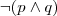 \lnot(p \land q) \lnot(p \land q)