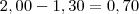2,00-1,30=0,70 2,00-1,30=0,70