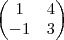 \begin{pmatrix}
1 & 4 \\
-1 & 3
\end{pmatrix} \begin{pmatrix}
1 & 4 \\
-1 & 3
\end{pmatrix}