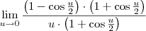 \lim_{u\to 0} \frac{\left(1-\cos \frac{u}{2}\right)\cdot \left(1+\cos \frac{u}{2}\right)}{u\cdot \left(1+\cos \frac{u}{2}\right)} \lim_{u\to 0} \frac{\left(1-\cos \frac{u}{2}\right)\cdot \left(1+\cos \frac{u}{2}\right)}{u\cdot \left(1+\cos \frac{u}{2}\right)}