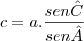 c=a.\frac{sen\^C}{sen\^A}