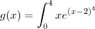 g(x)=\int_{0}^4 x{e}^{{(x-2)}^{4}}